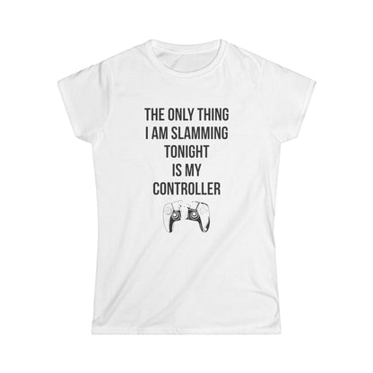 The Only Thing I am Slamming Tonight is my Controller