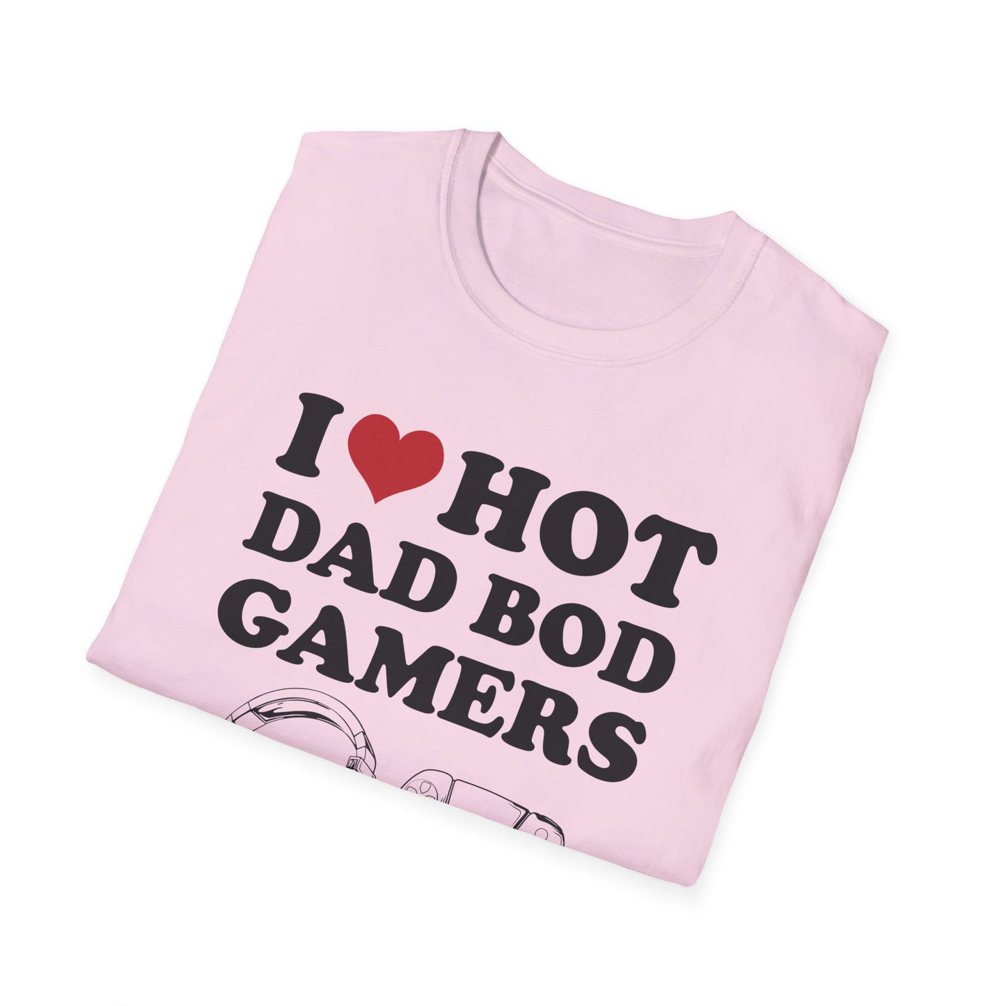 I Love Hot Dad Bod Gamers