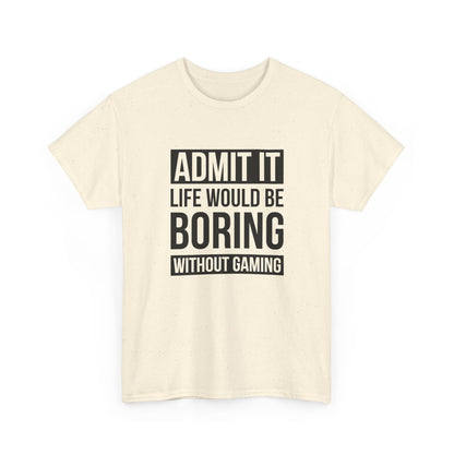 Admit It, Life Would Be Boring Without Gaming