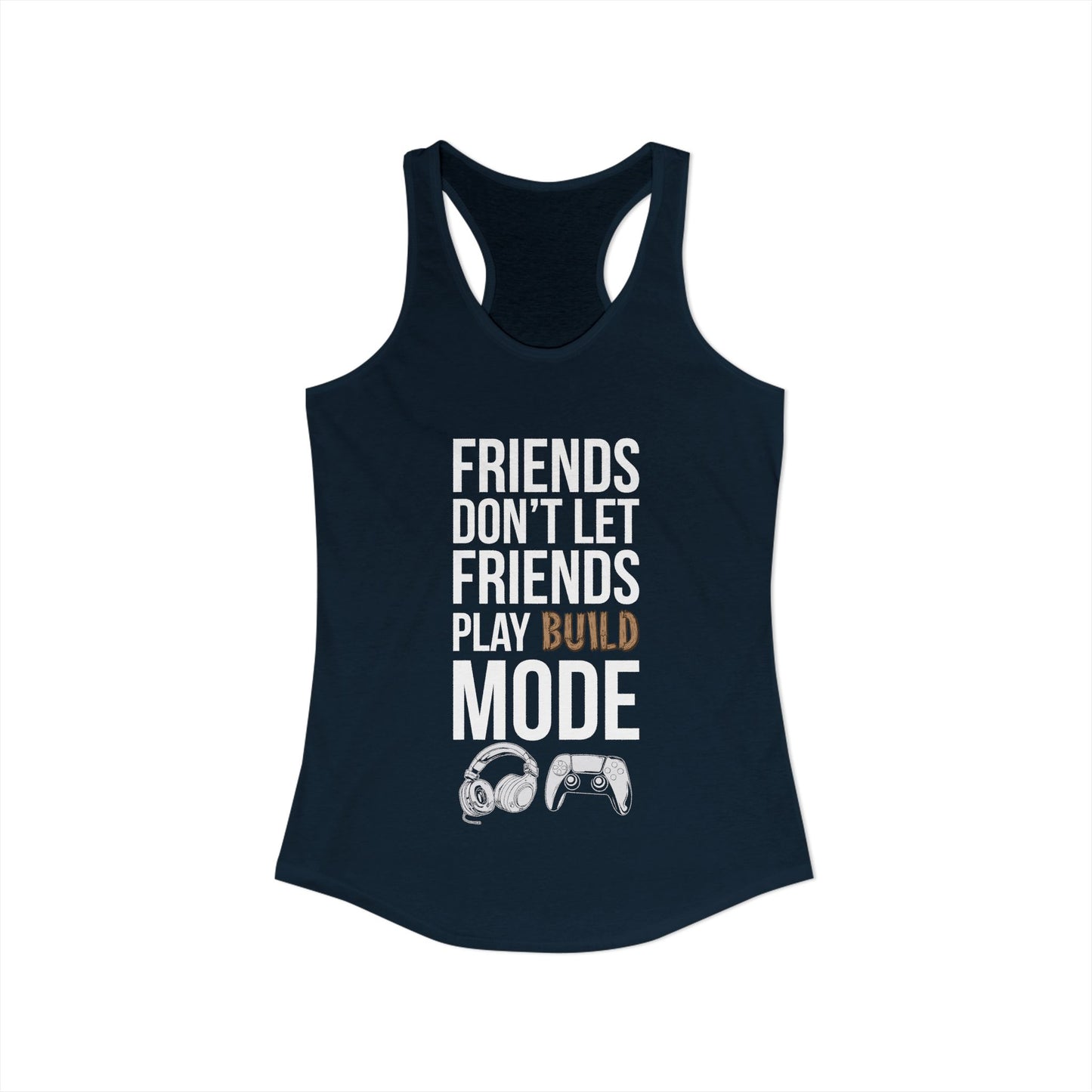 Friends Don't Let Friends Play Build Mode