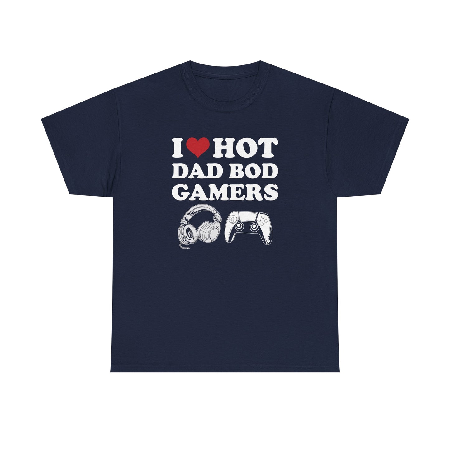 I Love Hot Dad Bod Gamers