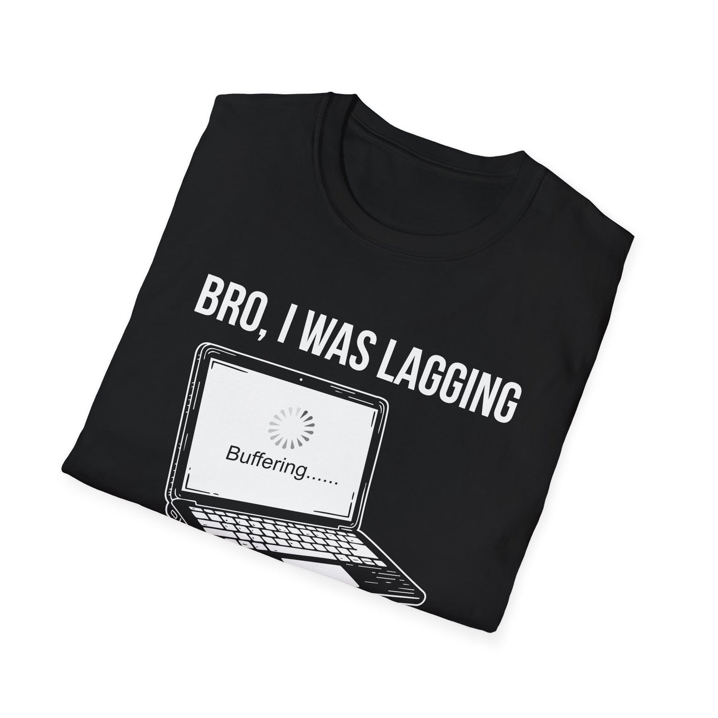 Bro I was Lagging, What did you Say?