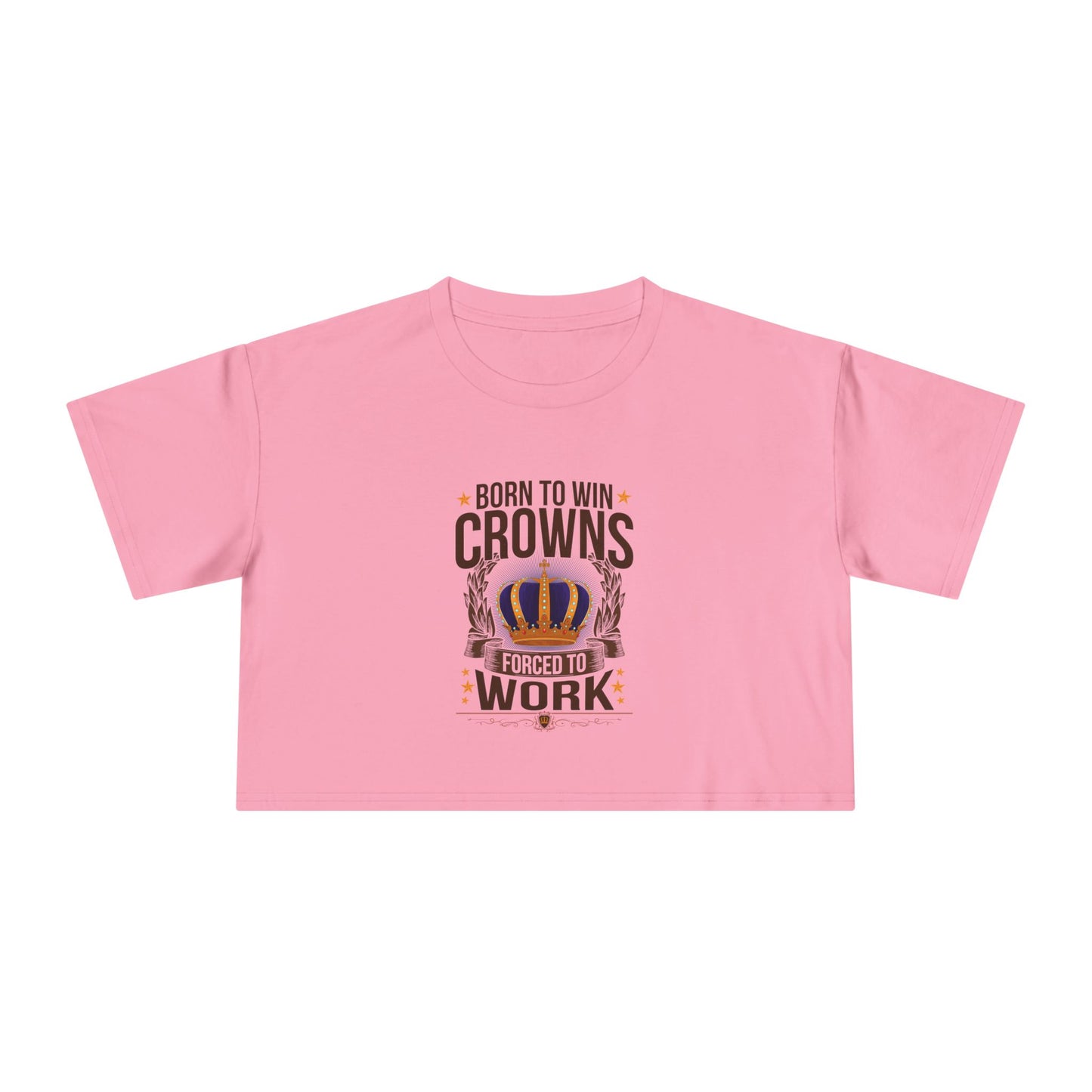 Born to Win Crowns - Forced to Work