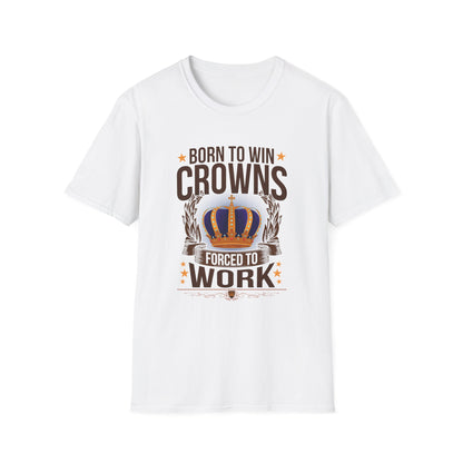 Born to Win Crowns - Forced to Work