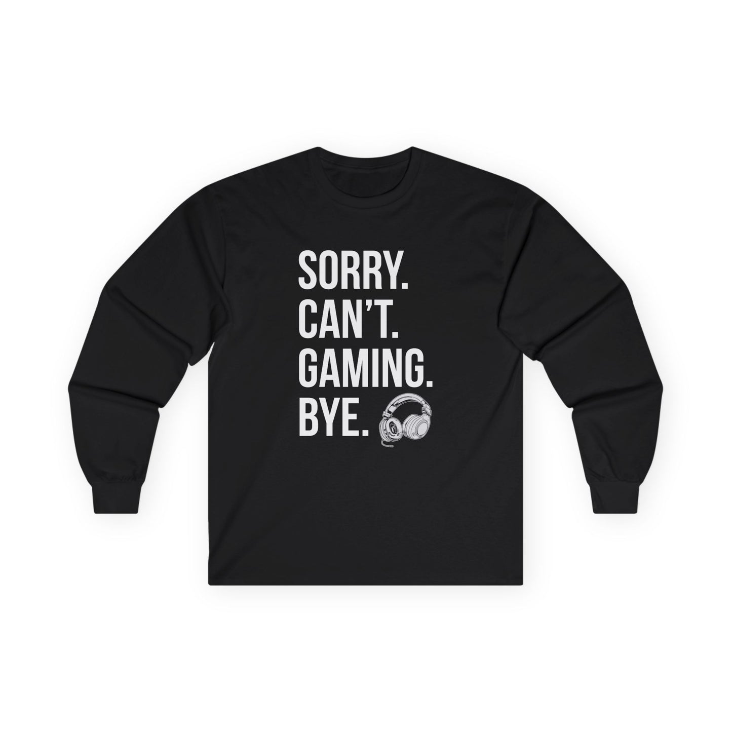 Sorry. Can't. Gaming. Bye. (Standard Version)