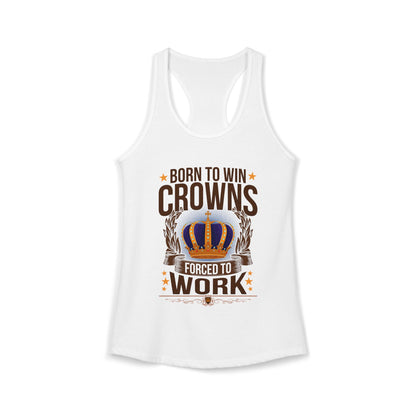 Born to Win Crowns - Forced to Work