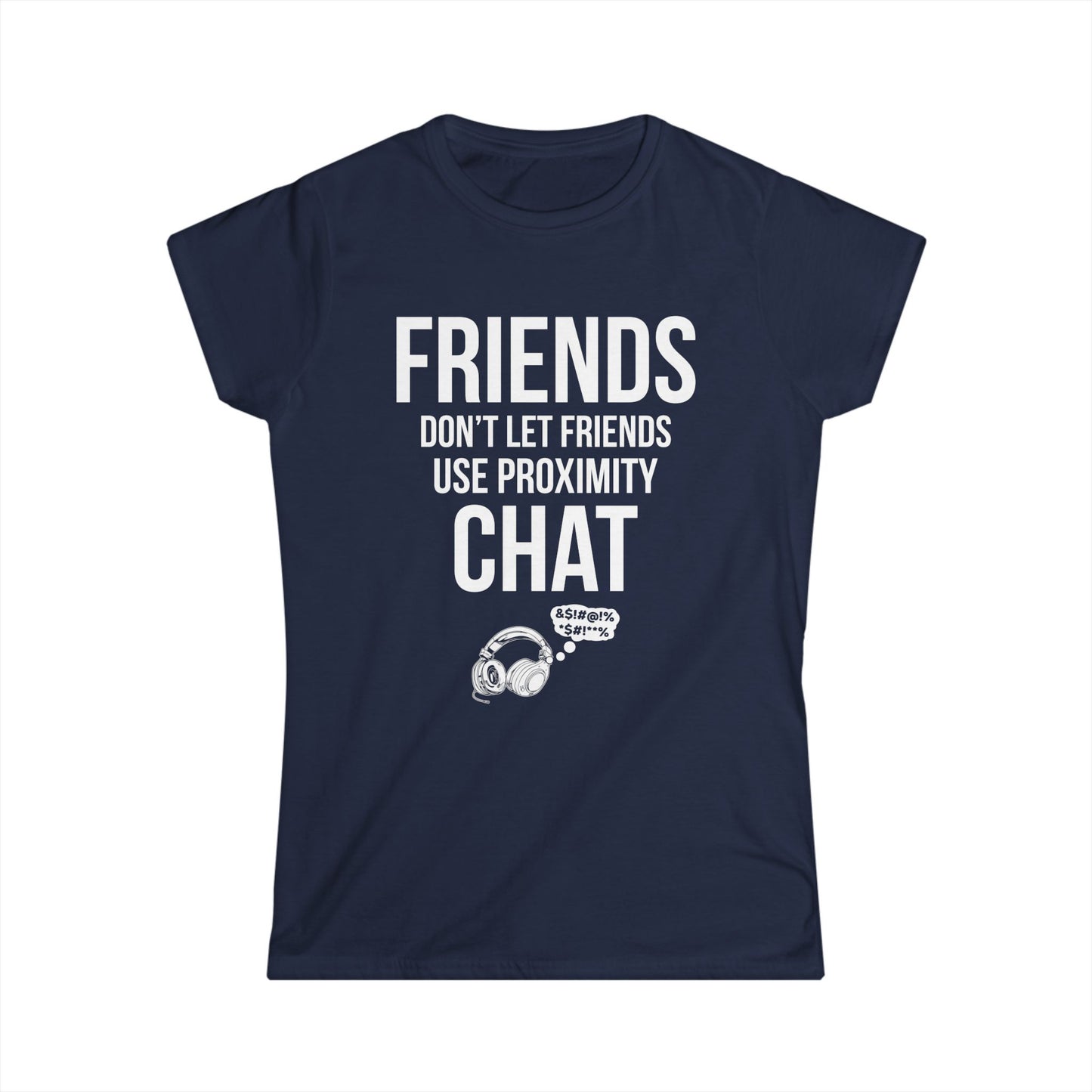 Friends Don't Let Friends Use Proximity Chat