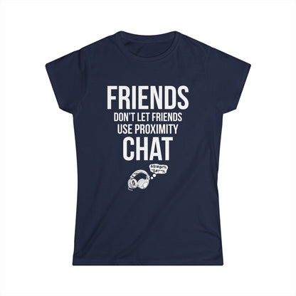 Friends Don't Let Friends Use Proximity Chat