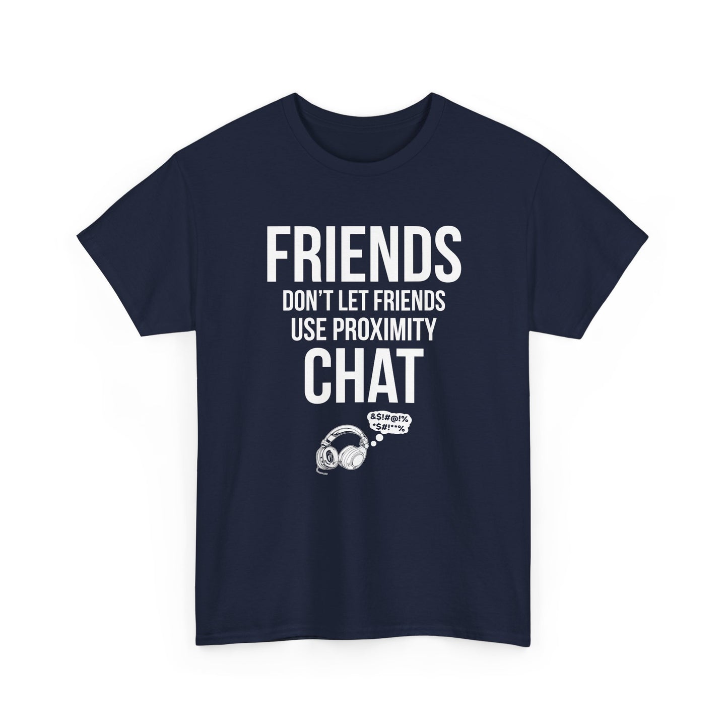 Friends Don't Let Friends Use Proximity Chat
