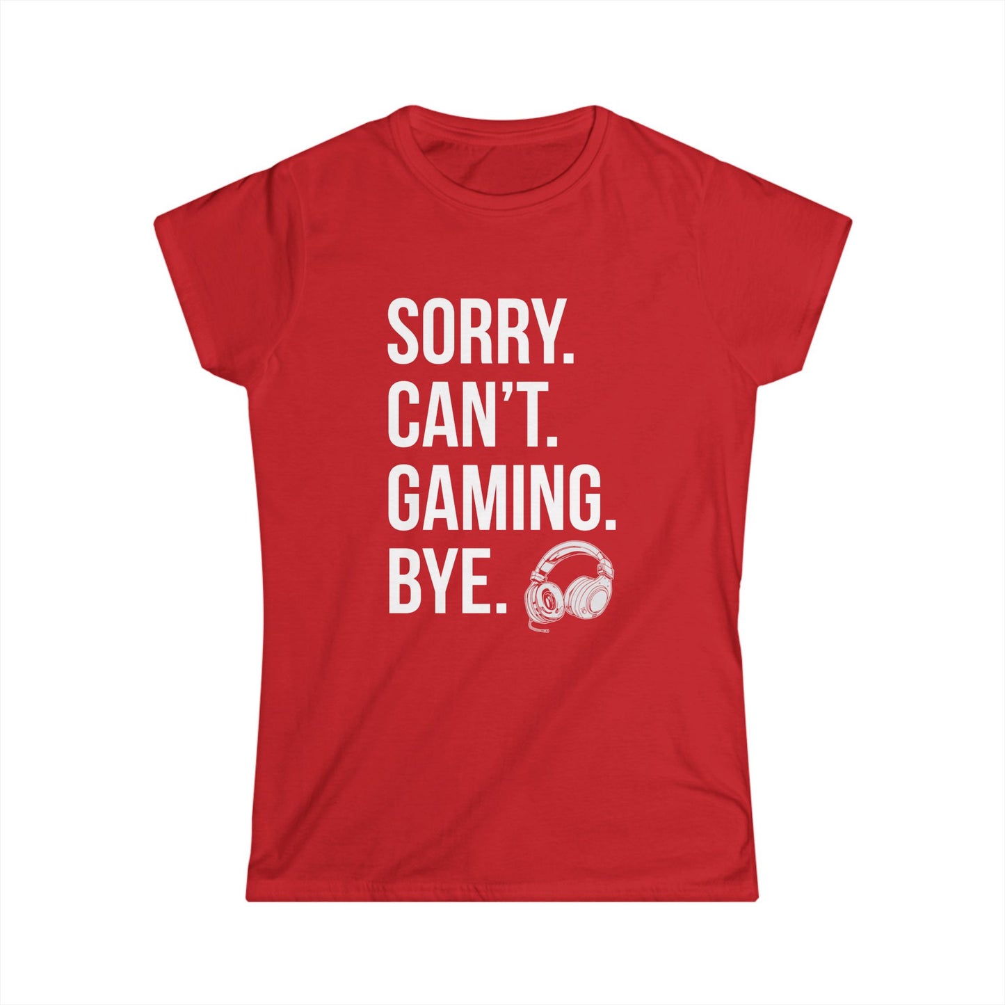 Sorry. Can't. Gaming. Bye. (Standard Version)