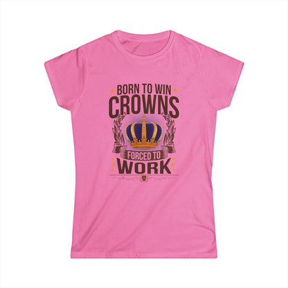 Born to Win Crowns - Forced to Work