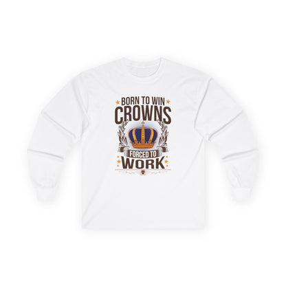 Born to Win Crowns - Forced to Work