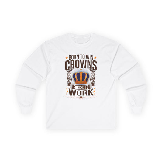 Born to Win Crowns - Forced to Work