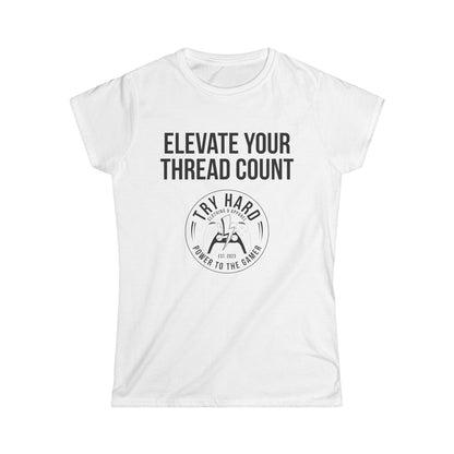 Elevate Your Thread Count (Try Hard Logo)