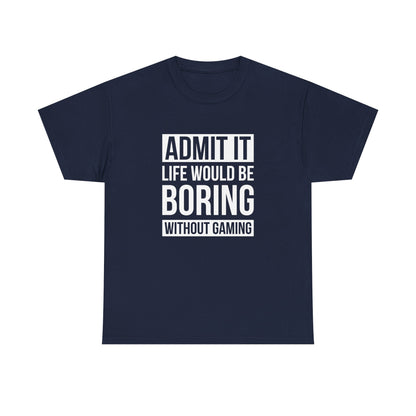 Admit It, Life Would Be Boring Without Gaming
