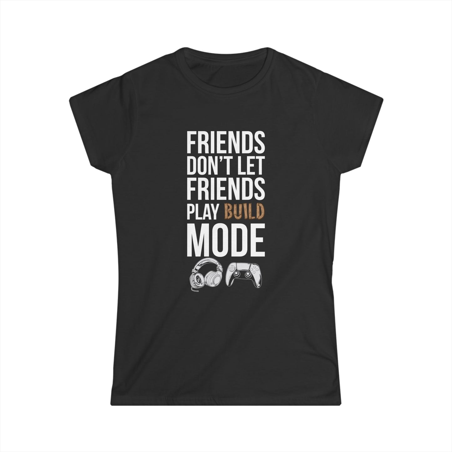 Friends Don't Let Friends Play Build Mode