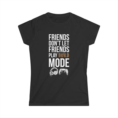 Friends Don't Let Friends Play Build Mode