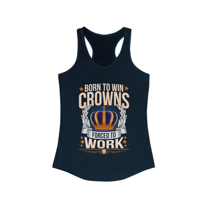 Born to Win Crowns - Forced to Work