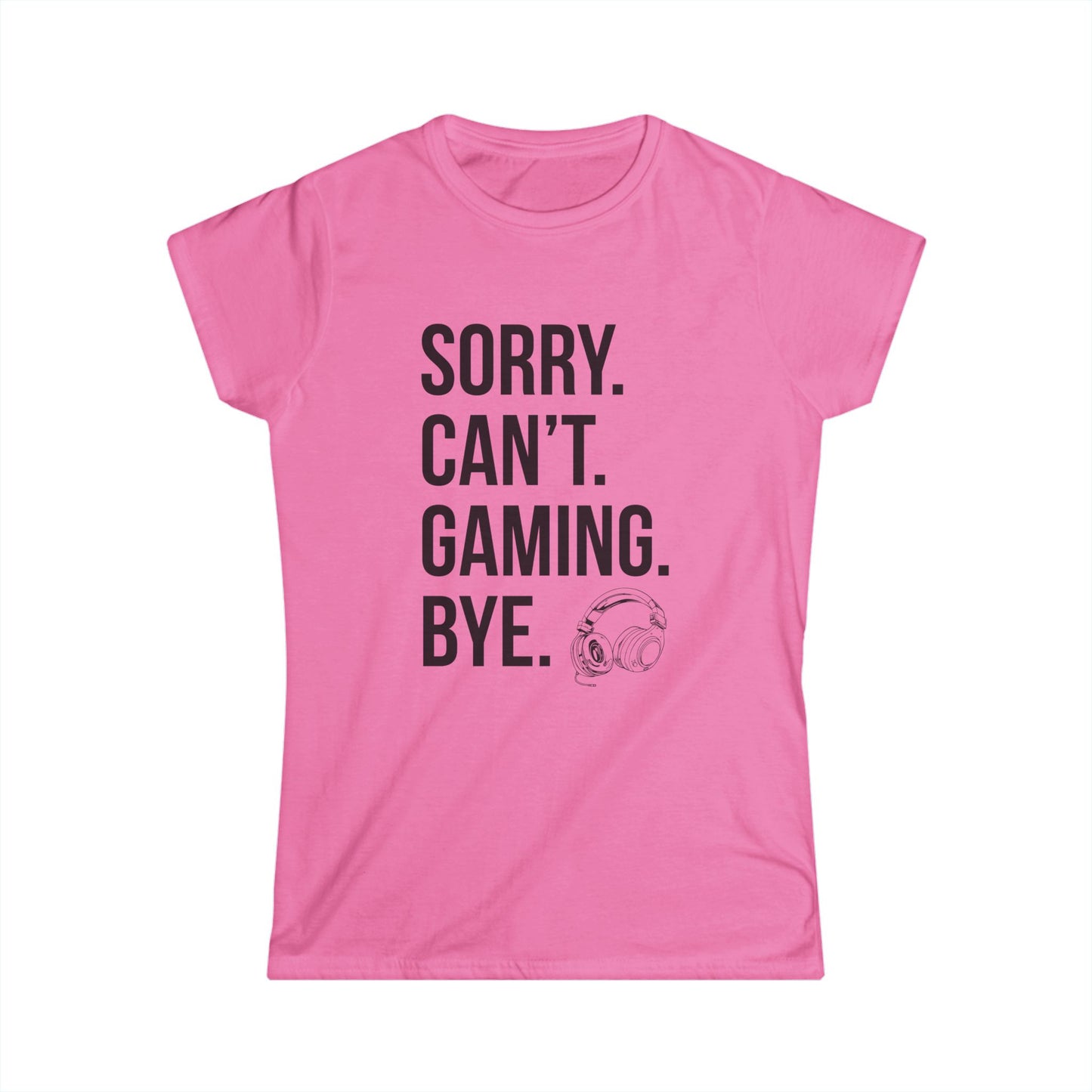 Sorry. Can't. Gaming. Bye. (Standard Version)