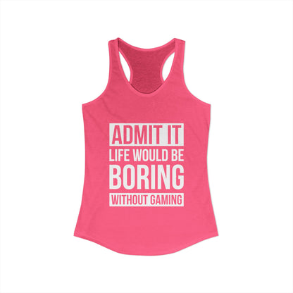 Admit It, Life Would Be Boring Without Gaming
