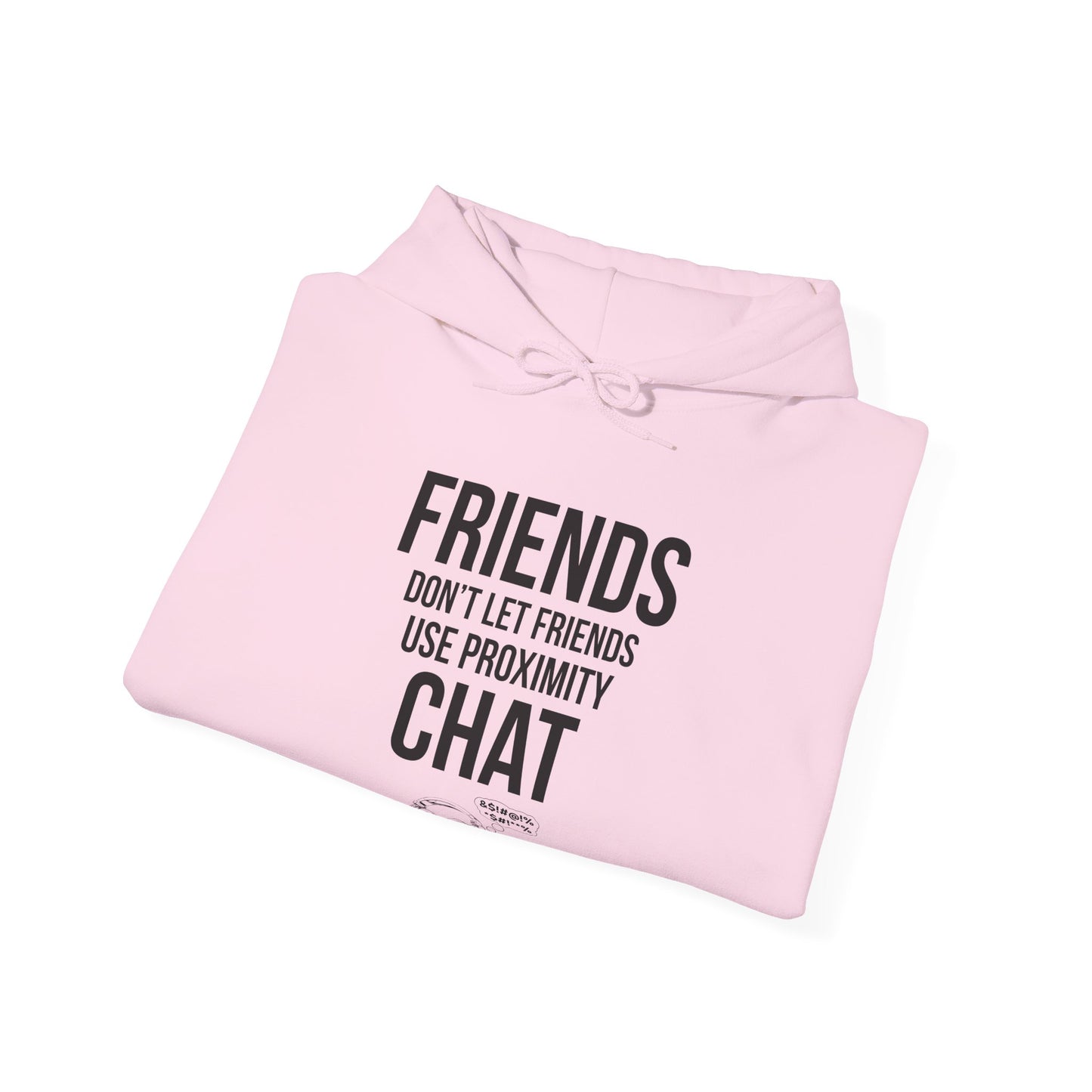Friends Don't Let Friends Use Proximity Chat