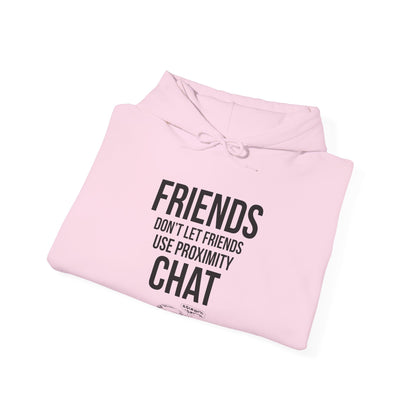 Friends Don't Let Friends Use Proximity Chat