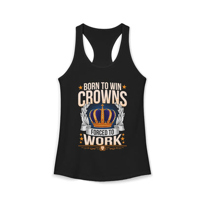 Born to Win Crowns - Forced to Work