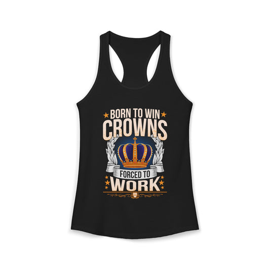 Born to Win Crowns - Forced to Work