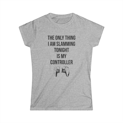 The Only Thing I am Slamming Tonight is my Controller