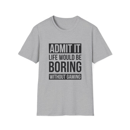 Admit It, Life Would Be Boring Without Gaming
