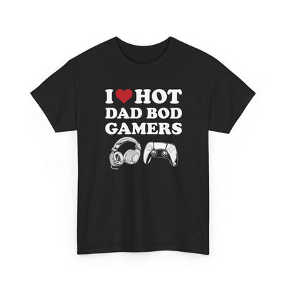 I Love Hot Dad Bod Gamers