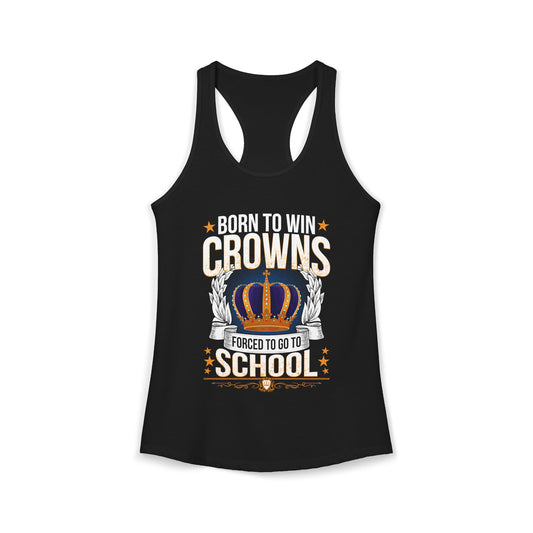 Born to Win Crowns — Forced to go to School