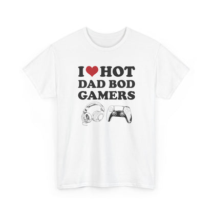 I Love Hot Dad Bod Gamers