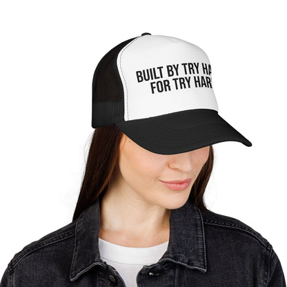 Built By Try Hards for Try Hards Foam Trucker Hat
