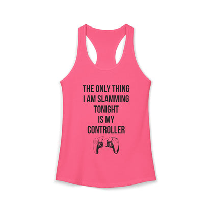The Only Thing I am Slamming Tonight is my Controller