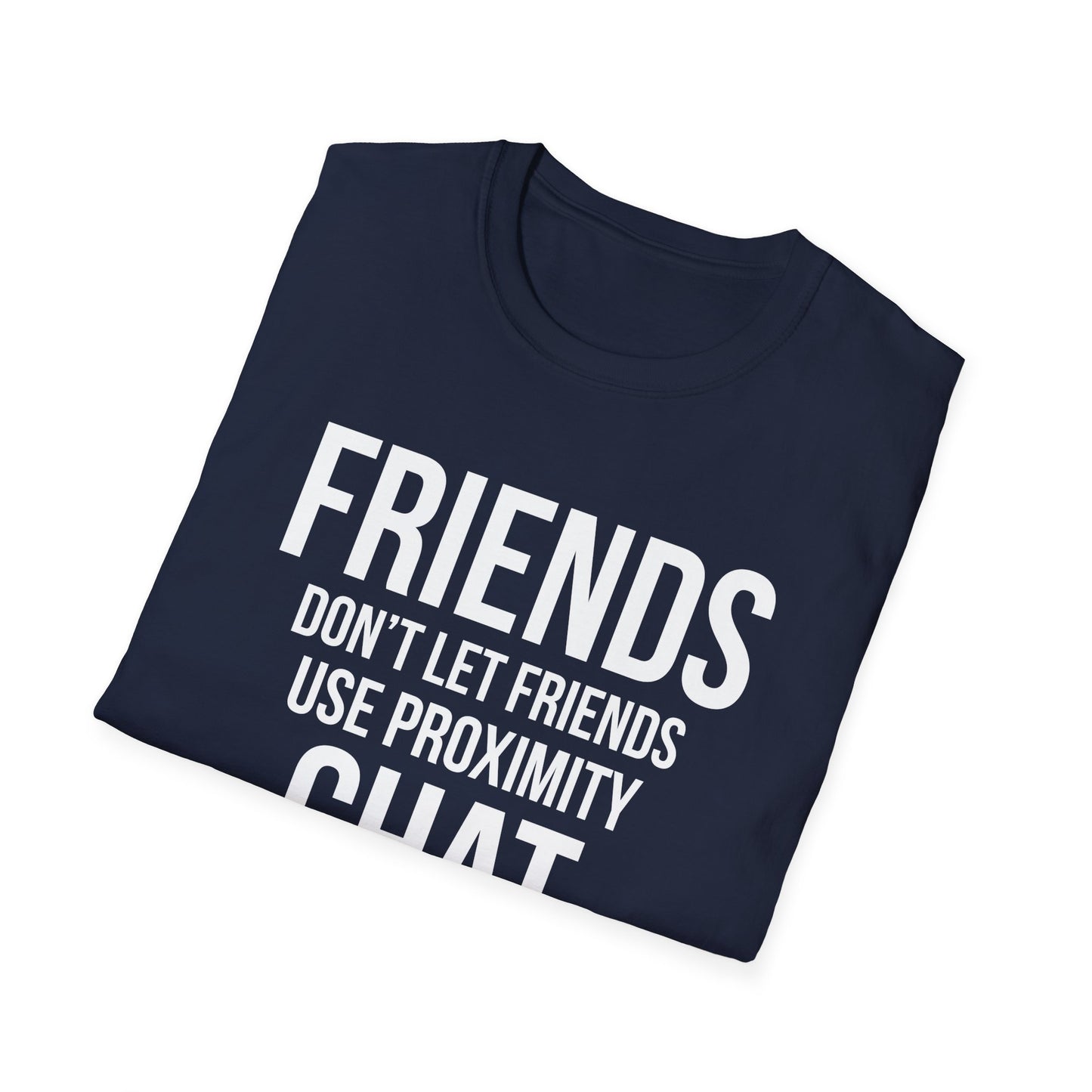 Friends Don't Let Friends Use Proximity Chat