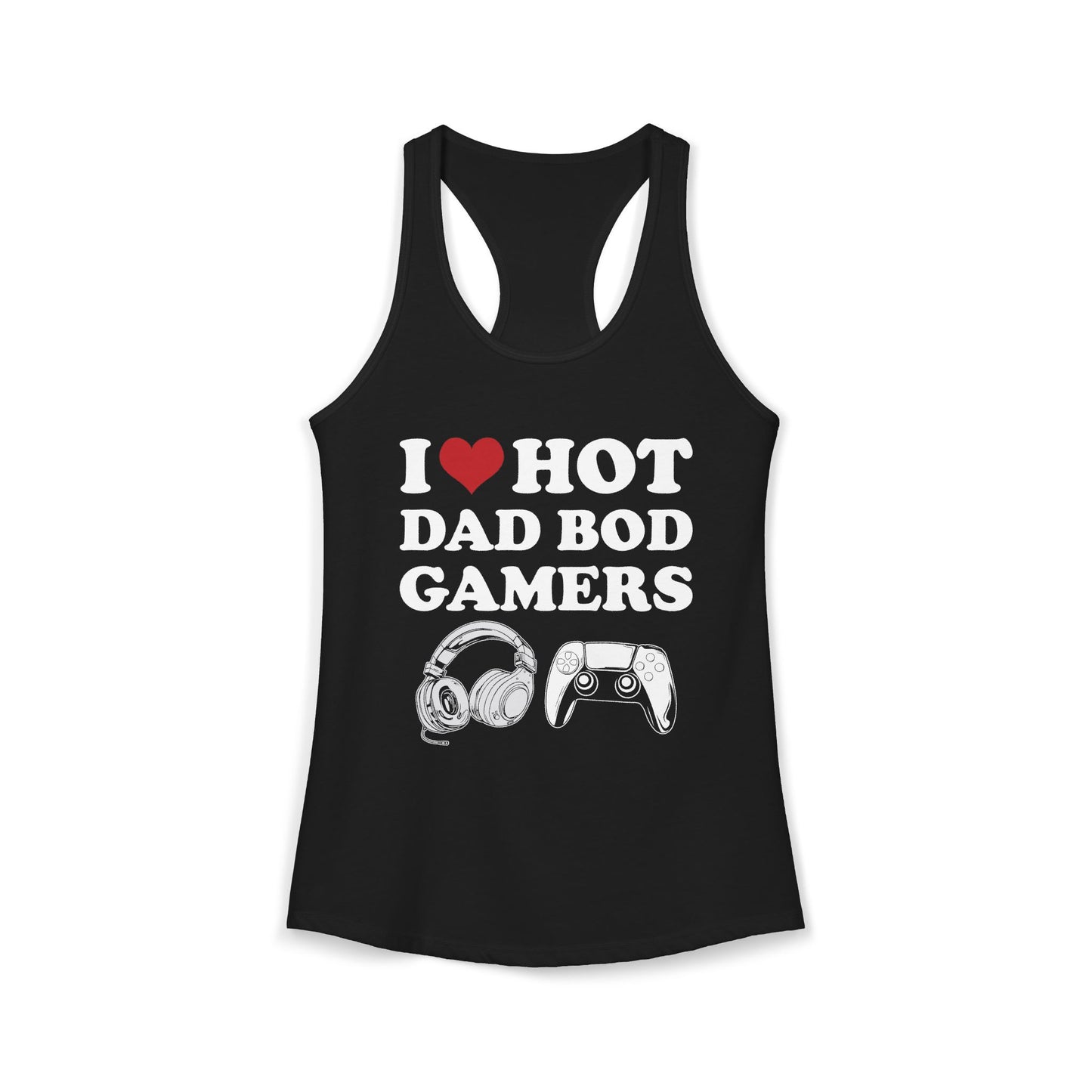 I Love Hot Dad Bod Gamers