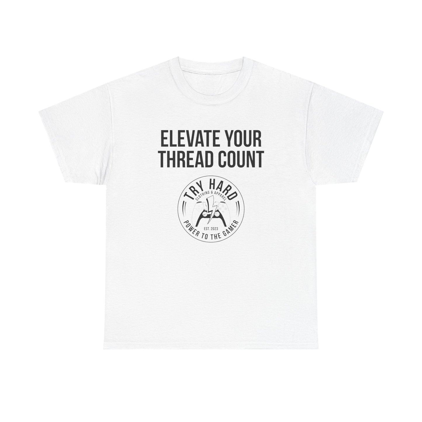 Elevate Your Thread Count (Try Hard Logo)