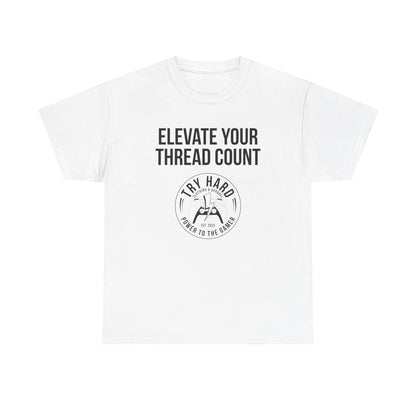 Elevate Your Thread Count (Try Hard Logo)