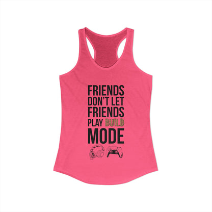Friends Don't Let Friends Play Build Mode