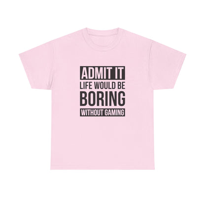 Admit It, Life Would Be Boring Without Gaming