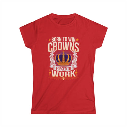 Born to Win Crowns - Forced to Work