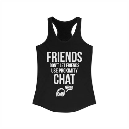 Friends Don't Let Friends Use Proximity Chat