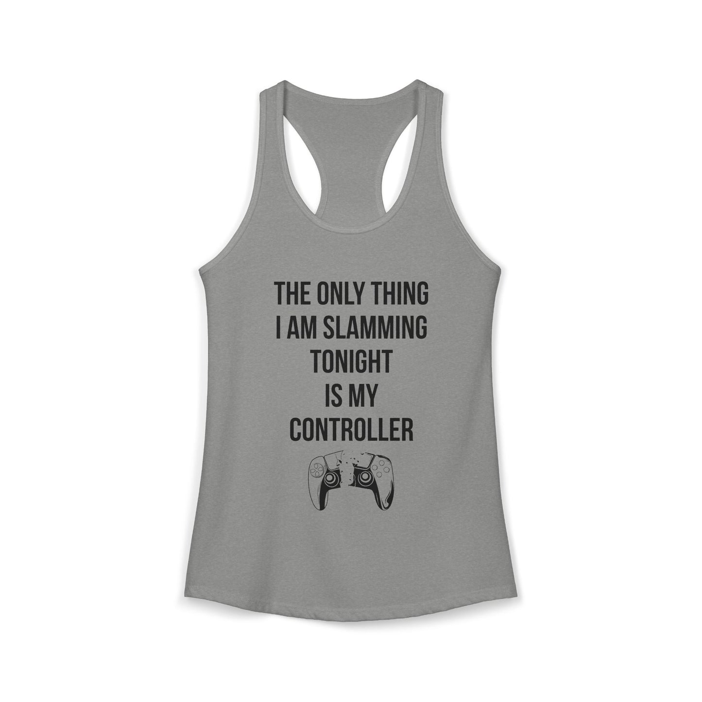 The Only Thing I am Slamming Tonight is my Controller