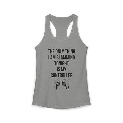 The Only Thing I am Slamming Tonight is my Controller