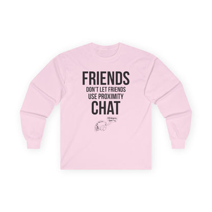 Friends Don't Let Friends Use Proximity Chat