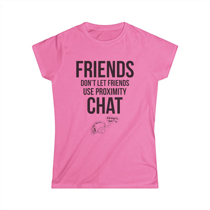 Friends Don't Let Friends Use Proximity Chat