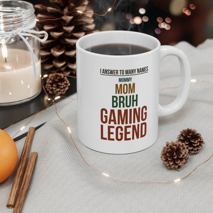 I Answer to Many Names — Mommy. Mom. Bruh. Gaming Legend — Coffee Mug (11 oz)