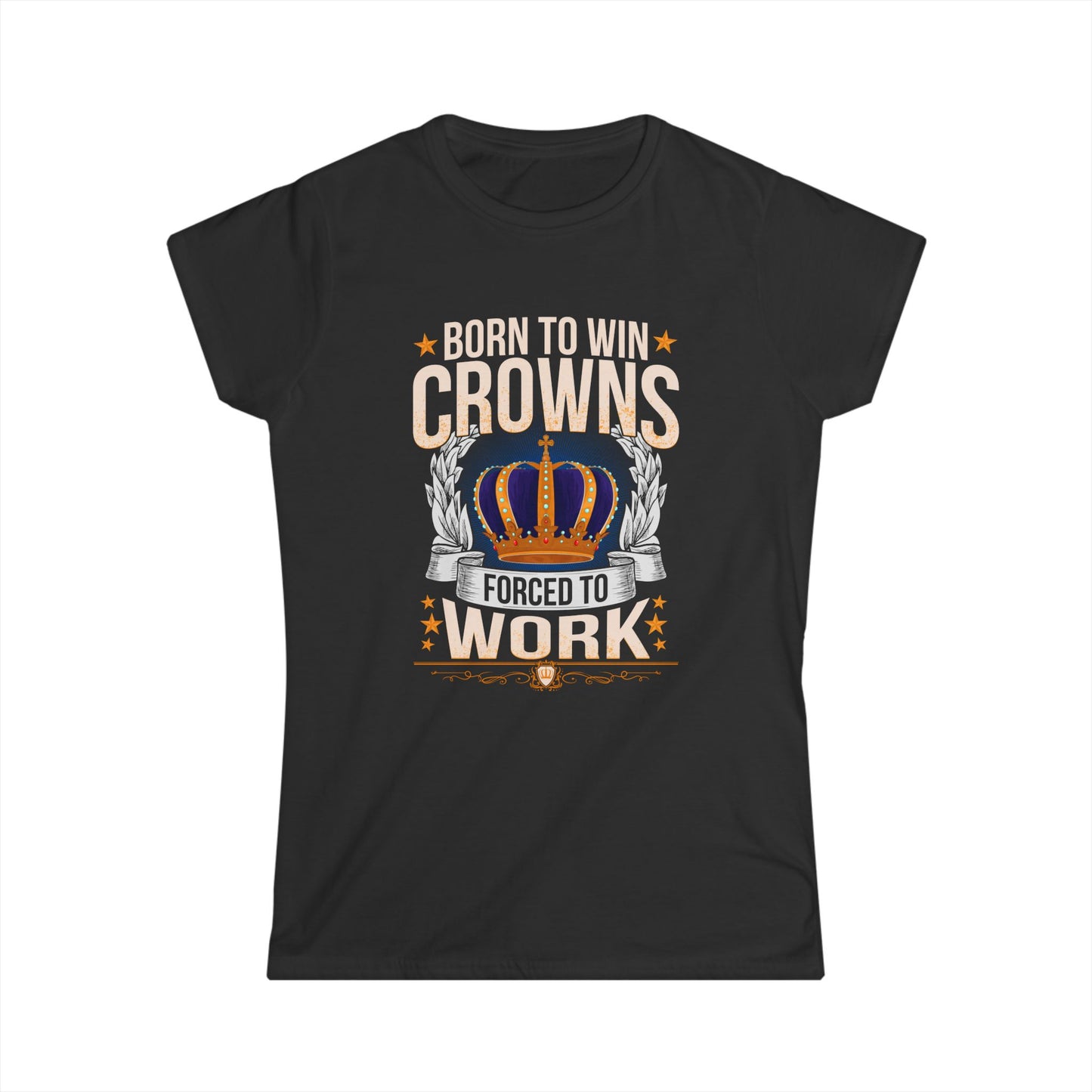 Born to Win Crowns - Forced to Work