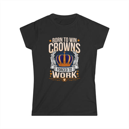 Born to Win Crowns - Forced to Work